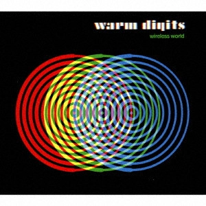 WARM DIGITS / ワーム・ディジッツ / ワイヤレス・ワールド / WIRELESS WORLD