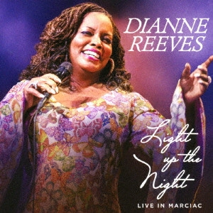DIANNE REEVES / ダイアン・リーヴス / ライト・アップ・ザ・ナイト / LIGHT UP THE NIGHT - LIVE IN MARCIAC
