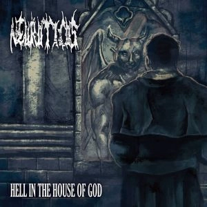 NEUROTICOS / ニューロティコス / ヘル･イン･ザ･ハウス･オブ･ゴッド / HELL IN THE HOUSE OF GOD