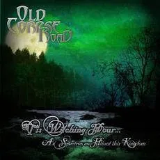 OLD CORPSE ROAD / TIS WITCHING HOUR...AS SPECTRES WE HAUNT THIS KINGDOM