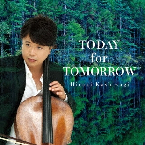 HIROKI KASHIWAGI / 柏木広樹 / TODAY for TOMORROW