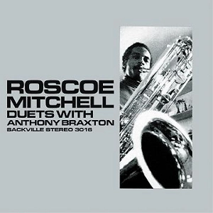 ROSCOE MITCHELL / ロスコー・ミッチェル / DUETS WITH ANTHONY BRAXTON
