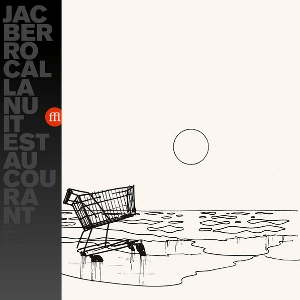 JAC BERROCAL / LA NUIT EST AU CORANT