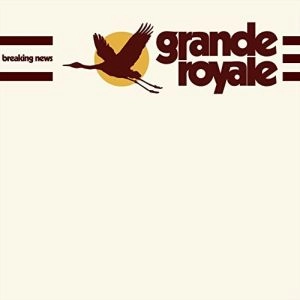GRANDE ROYALE / BREAKING NEWS<DIGI>