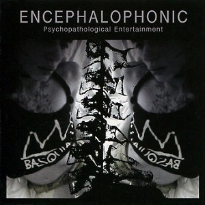 ENCEPHALOPHONIC / PSYCHOPATHOLOGICAL ENTERTAINMENT