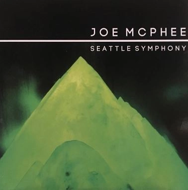 JOE MCPHEE / ジョー・マクフィー / SEATTLE SYMPHONY