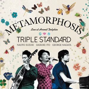 Triple Standard / トリプル・スタンダード / メタモルフォーシス / Metamorphosis