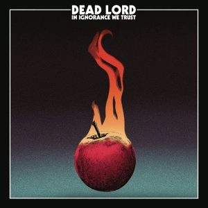 DEAD LORD / デッド・ロード / IN IGNORANCE WE TRUST<BLACK VINYL>