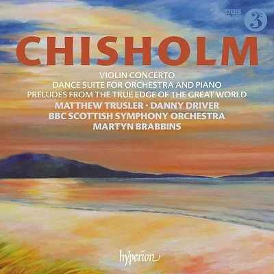 MATTHEW TRUSLER / マシュー・トラスラー / CHISHOLM: VIOLIN CONCERTO / DANCE SUITE