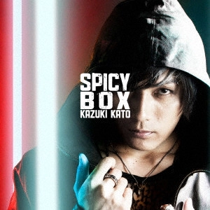 KAZUKI KATO / 加藤和樹 / SPICY BOX