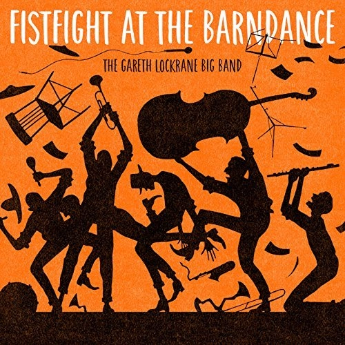 GARETH LOCKRANE / FIST FIGHT AT THE BARN DANCE