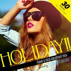 DJ ROC THE MASAKI / DJロック・ザ・マサキ  / Manhattan Records presents Holiday!! -have a nice vacation! mix- mixed by DJ Roc The Masaki