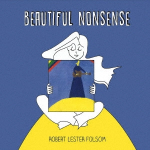 ROBERT LESTER FOLSOM / ロバート・レスター・フォルサム / BEAUTIFUL NONSENSE