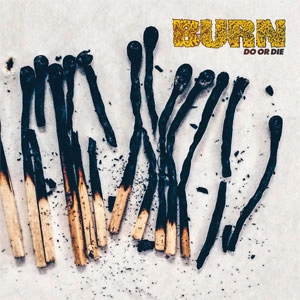 BURN / バーン / DO OR DIE