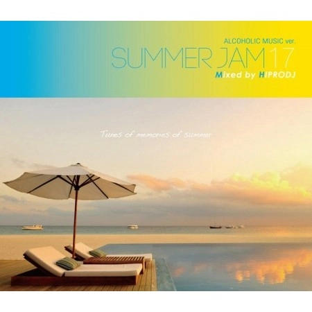 HIPRODJ / ハイプロDJ / ALCOHOLIC MUSIC ver. SUMMER JAM 17