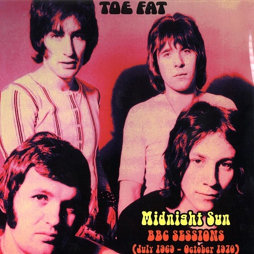 TOE FAT / トー・ファット / MIDNIGHT SUN: BBC SESSIONS (JULY 1969-OCTOBER 1970)