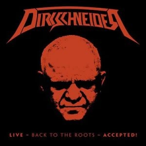 DIRKSCHNEIDER / ダークシュナイダー / LIVE - BACK TO THE ROOTS - ACCEPTED!<2CD+BLU-RAY/DIGI>