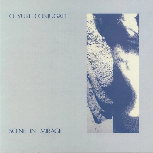 O YUKI CONJUGATE / SCENE IN MIRAGE
