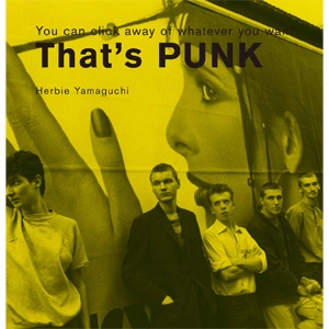 HERBIE YAMAGUCHI / ハービー山口 / That's PUNK