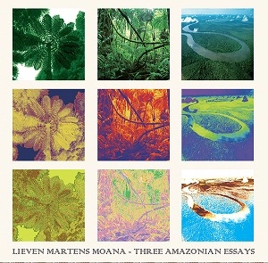 LIEVEN MARTENS MOANA / リーヴォン・マーティンス・モアーナ / スリー・アマゾニアン・エッセイズ (LP) / THREE AMAZONIAN ESSAYS (LP)