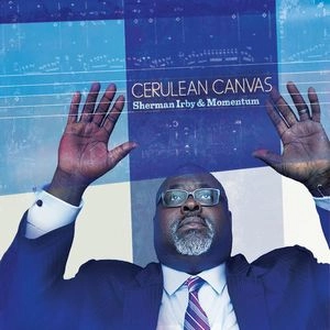 SHERMAN IRBY / シャーマン・アービー / CERULEAN CANVAS