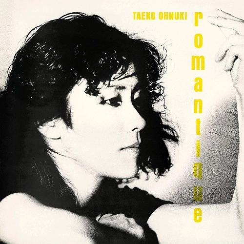 TAEKO ONUKI / 大貫妙子 / ROMANTIQUE（完全生産限定盤）
