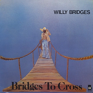 WILLY BRIDGES / BRIDGES TO CROSS