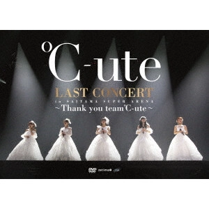 C-UTE / °C-ute / °C-ute ラストコンサート in さいたまスーパーアリーナ~Thank you team°C-ute~