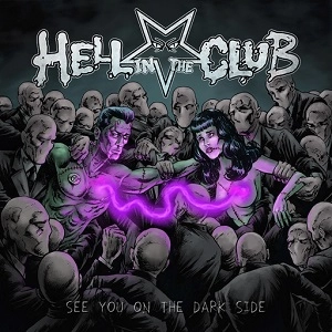 HELL IN THE CLUB / ヘル・イン・ザ・クラブ / シー・ユー・オン・ザ・ダーク・サイド / SEE YOU ON THE DARK SIDE