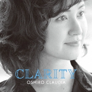 CLAUDIA OSHIRO / 大城クラウディア / CLARITY