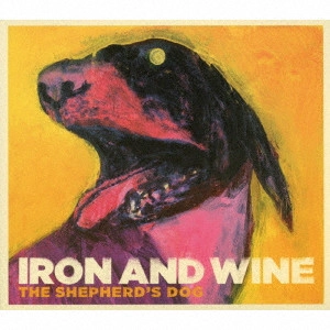 IRON & WINE / アイアン・アンド・ワイン / シェパーズ・ドッグ / THE SHEPHERD'S DOG