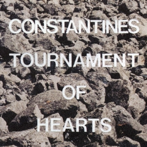 CONSTANTINES / コンスタンティンズ / トーナメント・オブ・ハーツ / TOURNAMENT OF HEARTS