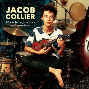 JACOB COLLIER / ジェイコブ・コリアー / ピュア・イマジネーション ~ヒット・カヴァーズ・コレクション~ / Pure Imagination -the hit covers collection- 
