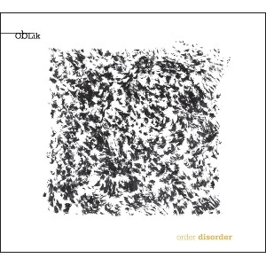 OBLIK / ORDER DISORDER