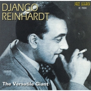 DJANGO REINHARDT / ジャンゴ・ラインハルト / ザ・ヴァーサタイル・ジャイアント