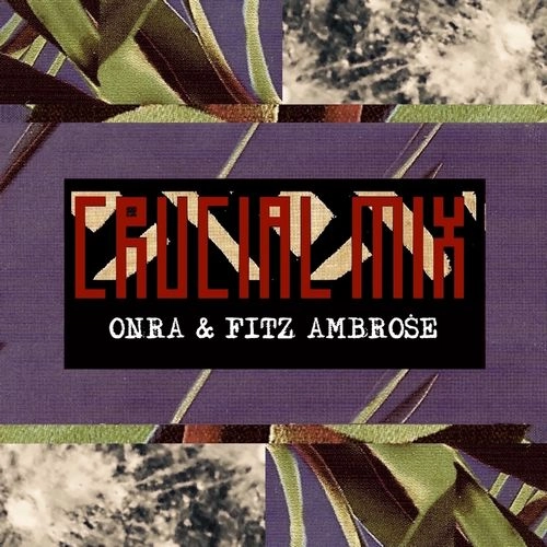 ONRA & FITZ AMBROSE / Crucial Mix