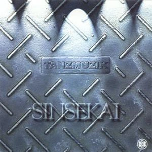 TANZMUZIK / タンツムジーク / SINSEKAI