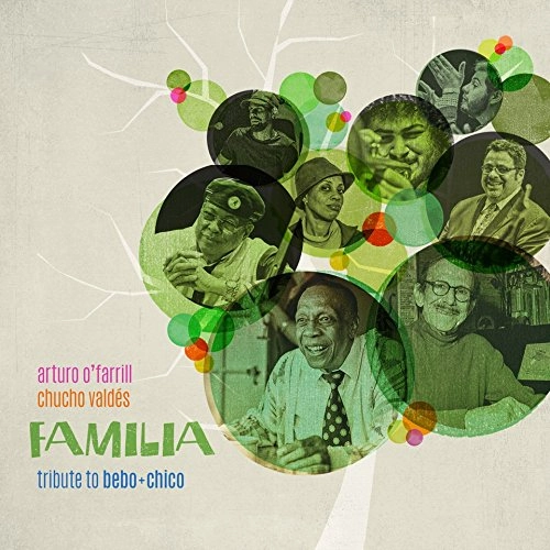 ARTURO O'FARRILL & CHUCHO VALDES / アルトゥーロ・オファリル&チューチョ・バルデス / FAMILIA: TRIBUTE TO BEBO & CHICO