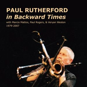 PAUL RUTHERFORD / ポール・ラザフォード / IN BACKWARD TIMES