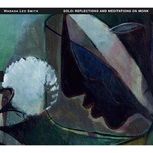 WADADA LEO SMITH / ワダダ・レオ・スミス / SOLO - REFLECTIONS AND MEDITATIONS ON MONK