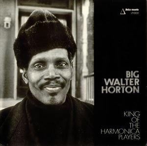 BIG WALTER HORTON / ビッグ・ウォルター・ホートン / KING OF THE HARMONICA PLAYERS