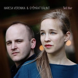 VERONIKA HARCSA / ヴェロニカ・ハルチャ / テル･ハー / TELL HER