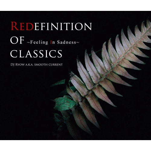 DJ RYOW a.k.a. SMOOTH CURRENT / Redefintion Of Classics ～Feeling In Sadness～