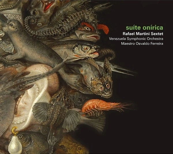 RAFAEL MARTINI SEXTET + VENEZUELA SYMPHONIC ORCHESTRA / ハファエル・マルチニ・セクステット+ヴェネズエラ・シンフォニック・オーケストラ / スイチ･オニリカ / SUITE ONIRICA