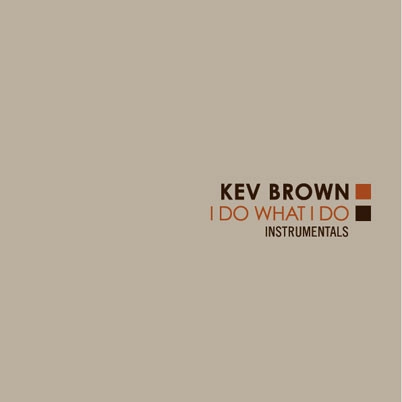 KEV BROWN / ケブ・ブラウン / I DO WHAT I DO (INSTRUMENTAL)