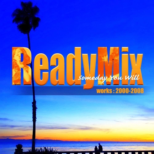ReadyMix / ReadyMix First Album Someday You will