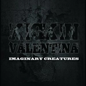 KICKIN VALENTINA / キッキン・ヴァレンティーナ / IMAGINARY CREATURES