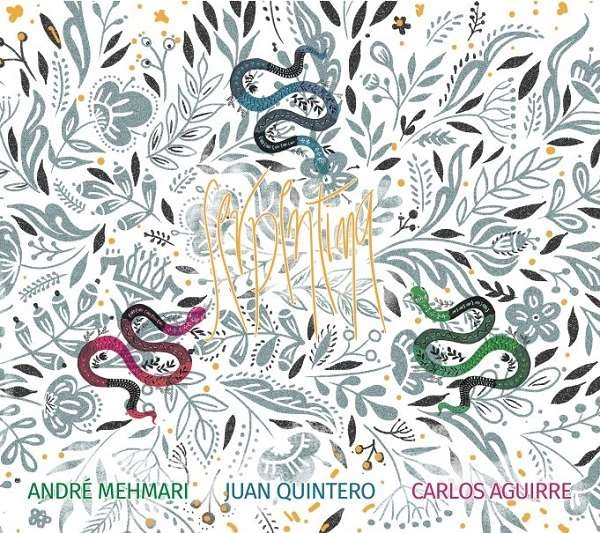 ANDRE MEHMARI & JUAN QUINTERO & CARLOS AGUIRRE / アンドレ・メマーリ & フアン・キンテーロ & カルロス・アギーレ / セルペンティーナ / SERPENTINA
