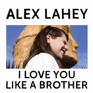 ALEX LAHEY / アレックス・レイヒー / アイ・ラヴ・ユー・ライク・ア・ブラザー / I LOVE YOU LIKE A BROTHER
