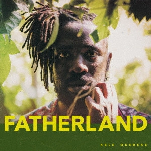 KELE OKEREKE (BLOC PARTY) / ケリー・オケレケ / ファザーランド / FATHERLAND